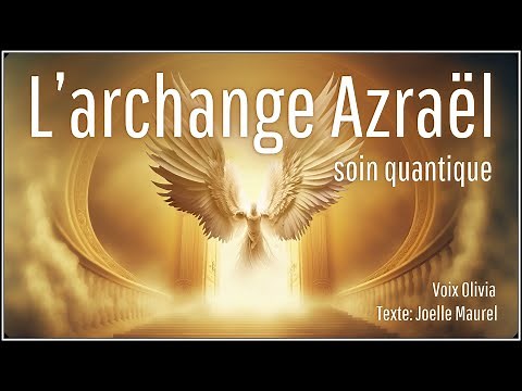 🌸 Méditation guidée - L'archange Azraël - Soin quantique
