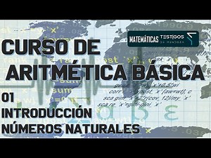 CURSO DE ARITMÉTICA BÁSICA - 01 - INTRODUCCIÓN. LOS NÚMEROS NATURALES