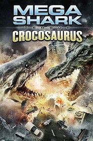 Mega Shark vs. Crocosaurus (2010) - AZ Movies