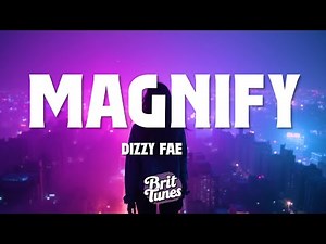 Dizzy Fae - Magnify (Lyrics)