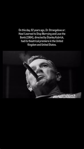 On this day, 62 years ago, Dr. Strangelove or: How I Learned to Stop Worrying and Love the Bomb (1964), directed by Stanley Kubrick, had its theatrical premiere in the United Kingdom and United States. | History of Cinema