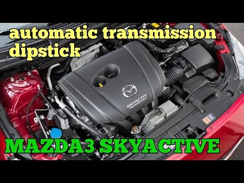 Mazda 3 skyactive automatic transmission fluid dipstick