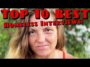 Top 10 Best Homeless Interviews, The Real life Stories