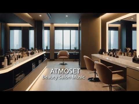 Beauty Salon Music - Energetic & Uplifting Background Ambience | Positive Vibes for Beauty Studio