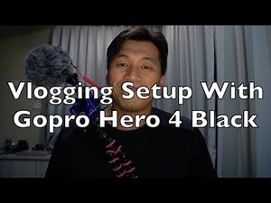 Gopro Hero 4 Black Vlogging Setup With Great Audio - Video How To