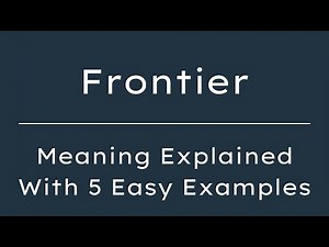 What Does Frontier Mean? Frontier Meaning in English With 5 Example Sentences