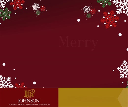 Wishing you a holiday season filled with warmth, love, and treasured memories. As we gather together, let’s honor those who are no longer with us—their spirit shines on through every moment we share. | Johnson Funeral Home & Cremation Services