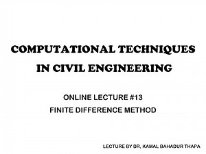 Computational Techniques in Civil Engineering/OL13/Finite Difference Method/ Dr. Thapa, K.B.