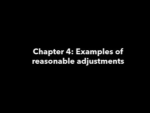 Chapter 4: Examples of reasonable adjustments