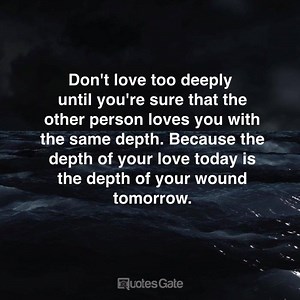Don’t love too deeply | Quotes Gate