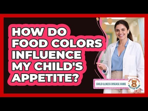 How Do Food Colors Influence My Child's Appetite? - Child Illness Disease Guide