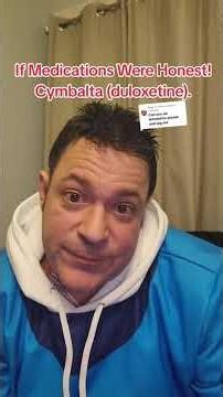 Cymbalta (duloxetine) If Medications Were Honest