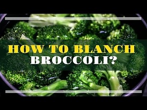 How to blanch broccoli