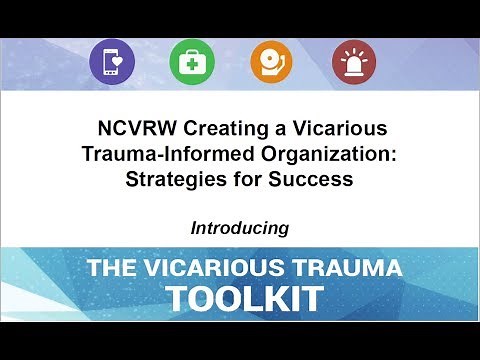 Creating Vicarious Trauma Informed Organization: Strategies for Success