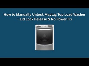 How to Manually Unlock Maytag Top Load Washer – Lid Lock Release & No Power Fix