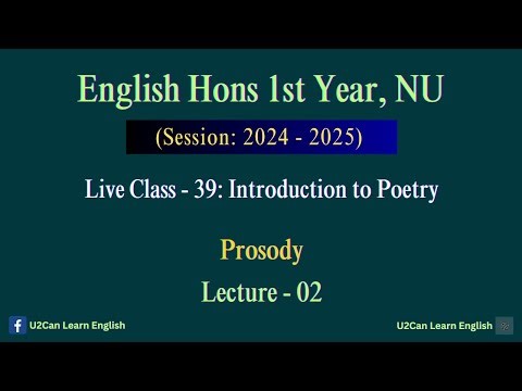 Live Class - 39।। Prosody - Lecture 02।। Introduction to Poetry।। English Hons 1st Year, NU