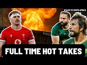FULL TIME HOT TAKES | WALES vs SOUTH AFRICA