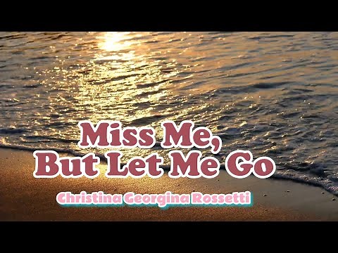 Miss Me, But Let Me Go II Funeral Poem by Christina Georgina Rossetti