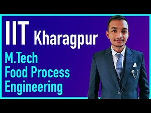 M.Tech Food Process Engineering | IIT Kharagpur | Admission