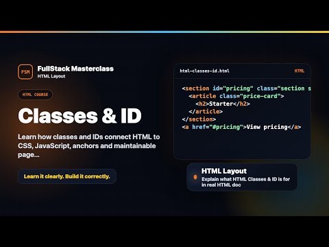 HTML Classes & ID - HTML Layout Foundation | FullStack Masterclass HTML Course
