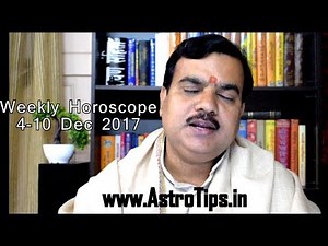Weekly Horoscope 4-10 December 2017 | साप्ताहिक राशिफल 4-10 दिसम्बर, 2017 by Pt Deepak Dubey