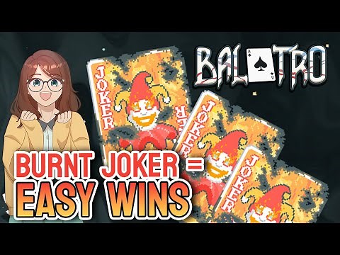 Burnt Joker = Easy Wins in Balatro