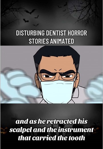 Disturbing Dentist Horror Stories Animated