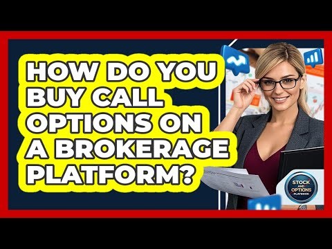 How Do You Buy Call Options On A Brokerage Platform? - Stock and Options Playbook