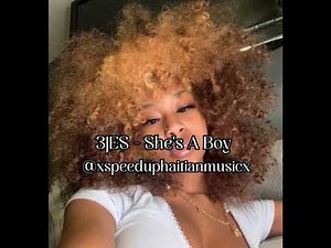 3JES- She’s a boy ( speed up)
