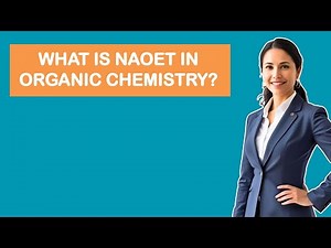 What Is NAOET In Organic Chemistry?