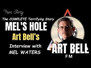Art Bell’s - The COMPLETE Terrifying Story of MEL'S HOLE | Bottomless Portal? | Mel Waters