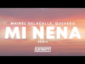 Maikel Delacalle, Quevedo - Mi Nena (Remix) (Letra / Lyrics)