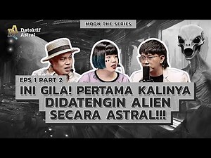 ALIEN DI BULAN PUNYA KEMAMPUAN INDIGO?! –PART (2/2) | MOON THE SERIES