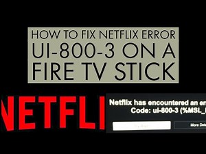 How to fix Netflix error ui-800-3 on a Fire TV Stick