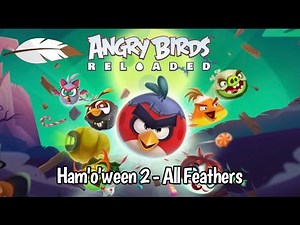 Angry Birds Reloaded: Ham'o'ween 2 - All Mighty Eagle Feathers