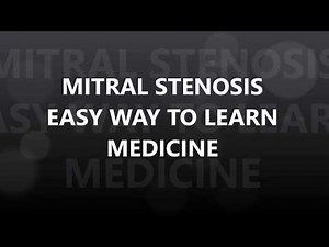 MITRAL VALVE STENOSIS - CAUSES,SIGNS,SYMPTOMS AND TREATMENT - INTERNAL MEDICINE