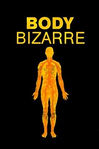 Body Bizarre (2013-2019) - TV Show