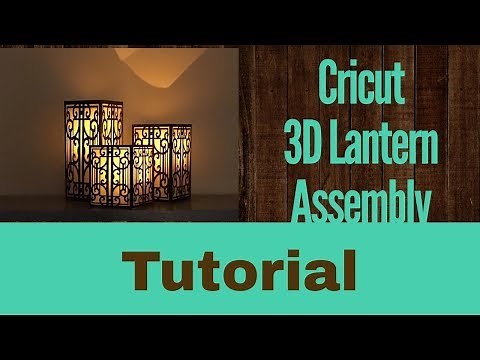 Cricut 3D Lantern Tutorial