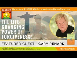 🌟GARY RENARD: The Life Changing Power of Forgiveness from When Jesus and the Buddha Knew Each Other!