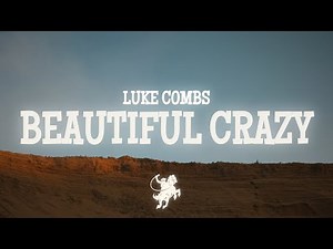 Luke Combs - Beautiful Crazy (Lyrics)