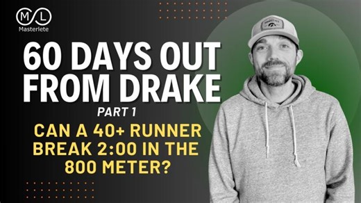 60 Days Out from Drake Relays: Can a 40+ Runner Break 2:00 in the 800 meter? | Jonathan Pearce