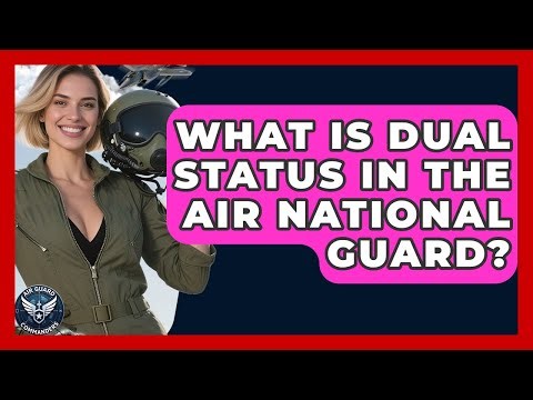 What Is Dual Status In The Air National Guard? - Air Guard Commanders