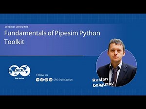 Fundamentals of Pipesim Python Toolkit | Ruslan baiguzov | Webinar Series 04