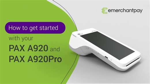 How to get started with your PAX A920 and PAX A920Pro | emerchantpay | emerchantpay