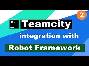 CI/CD using Teamcity | Integration with Robot Framework | Step by Step Tutorial 2