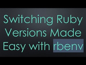 Switching Ruby Versions Made Easy with rbenv