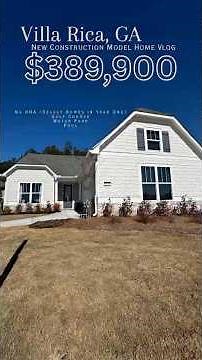 Villa Rica, GA | New Construction Model Home Property Vlog | Under $400K | Instant Equity