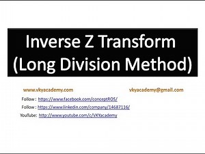 Lecture-24: Inverse Z Transform using Long Division Method