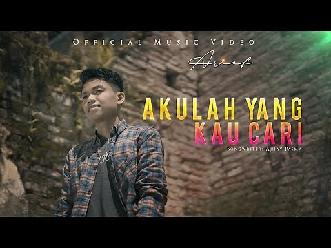 Arief Putra - Akulah Yang Kau Cari (Official Music Video)