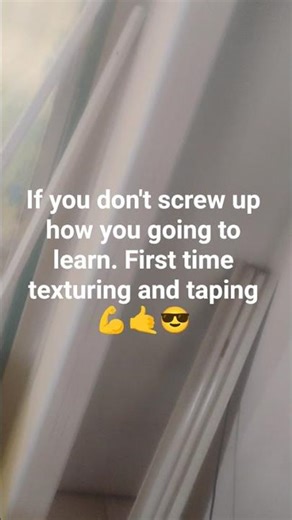 in work if you don't mess up u ain't trying first time taping texturing what you think.